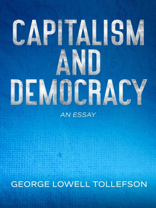 Title details for Capitalism and Democracy by George Lowell Tollefson - Available